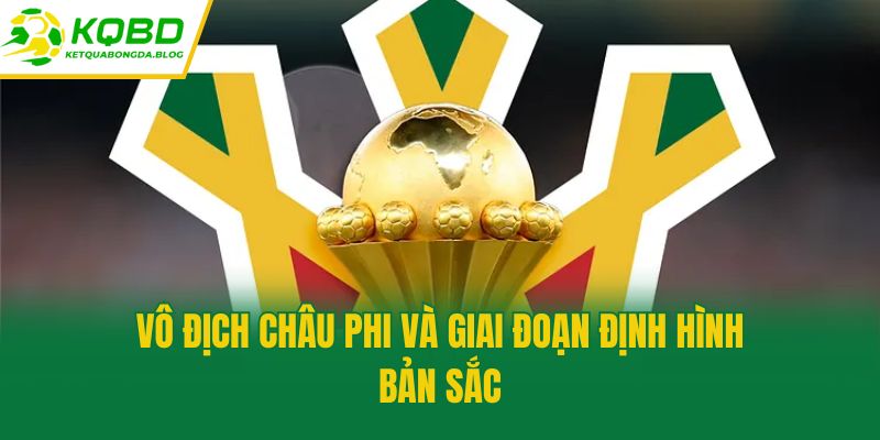 Vô địch châu Phi và giai đoạn định hình bản sắc