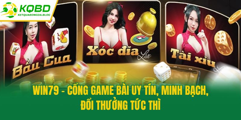 Win79 - Cổng Game Bài Uy Tín, Minh Bạch, Đổi Thưởng Tức Thì