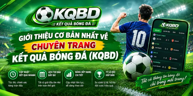 Giới thiệu cơ bản nhất về chuyên trang Kết quả bóng đá (KQBD)